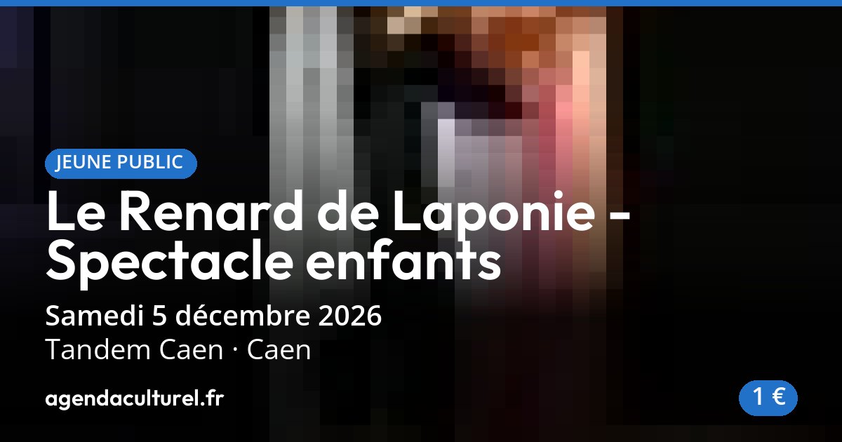 Le Renard de Laponie - Spectacle enfants à Caen, 5 déc. 2026