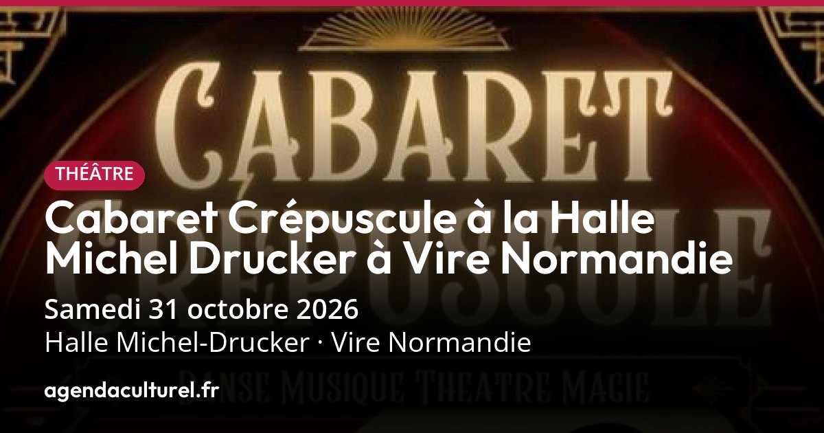 Cabaret Crépuscule à Vire Normandie le 31 octobre 2026