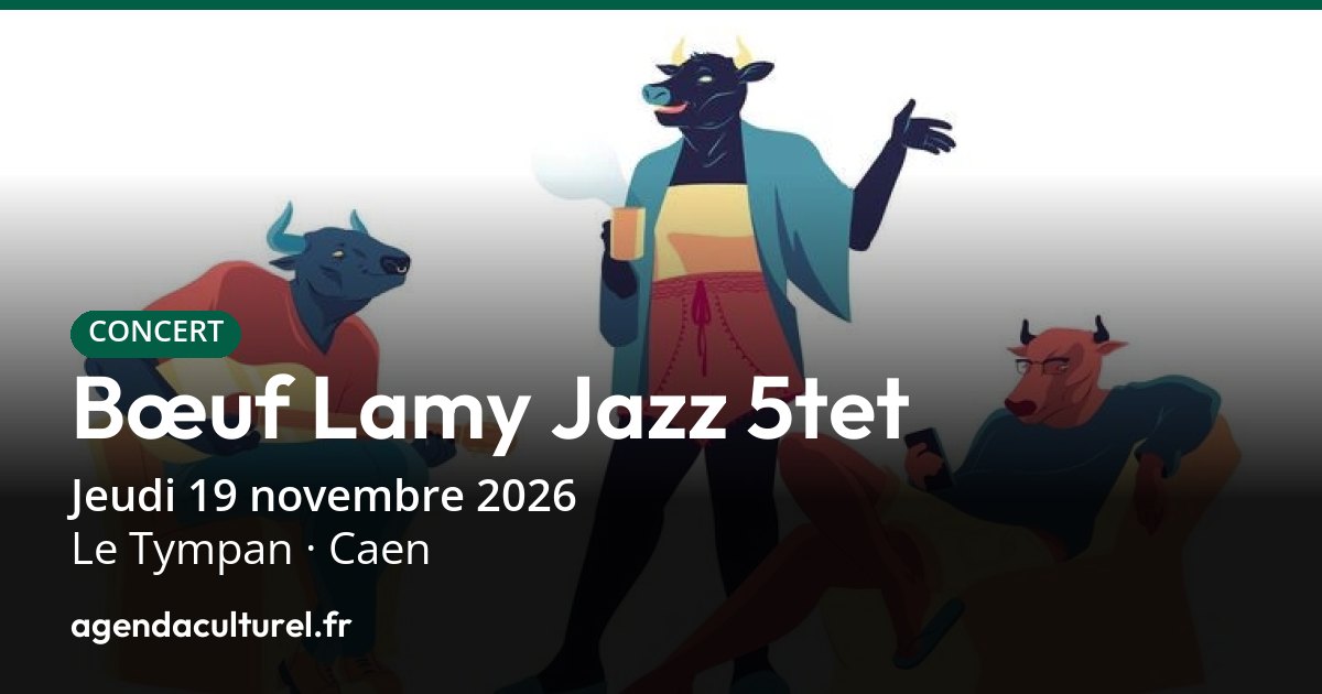 Boeuf - Bœuf - LAMY Jazz 5tet à Caen le 19 novembre 2026