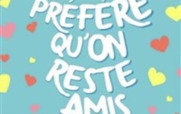 Je préfère qu'on reste amis