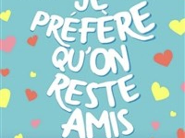Je préfère qu'on reste amis