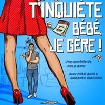 T'inquiète bébé je gère !