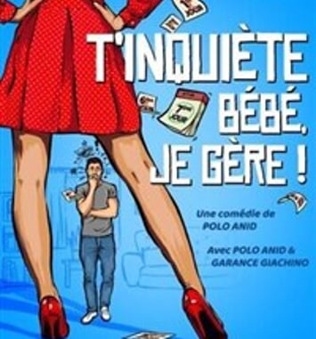 T'inquiète bébé je gère !
