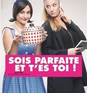 Sois parfaite et t'es toi !
