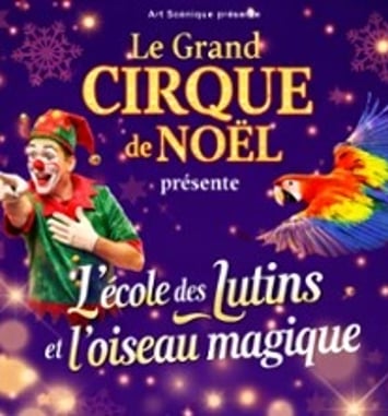 L'École des Lutins & l'Oiseau Magique, par le Grand Cirque de Noël