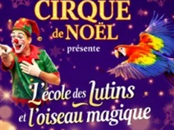 L'École des Lutins & l'Oiseau Magique, par le Grand Cirque de Noël