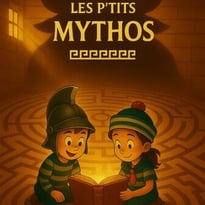 Les P'tits Mythos : Thésée dans le labyrinthe du Minotaure