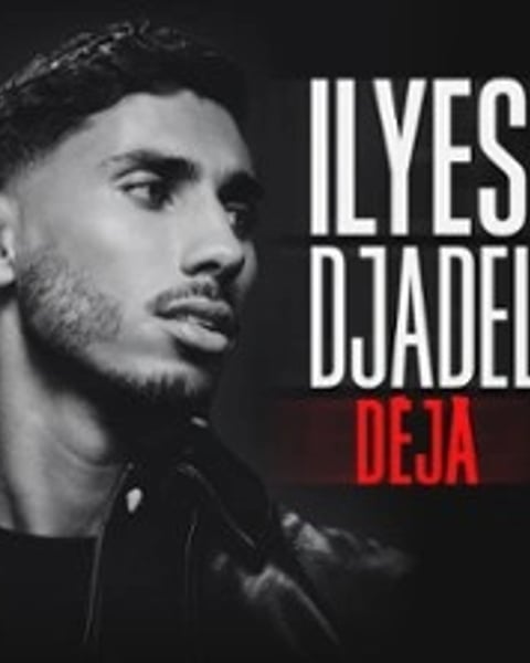 Ilyes Djadel : Déjà