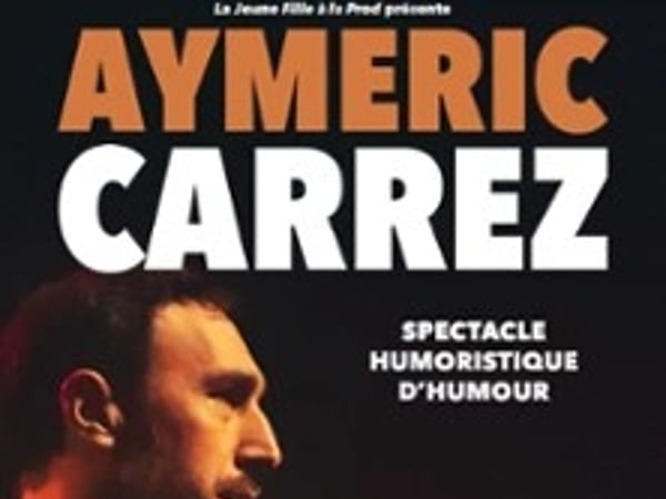 Aymeric Carrez : spectacle d'humour