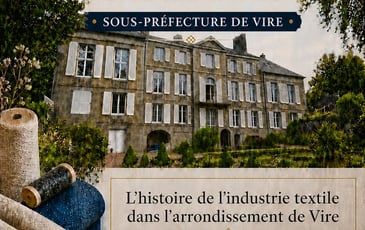 Visite libre : la sous-préfecture de Vire et l'histoire de l'industrie textile