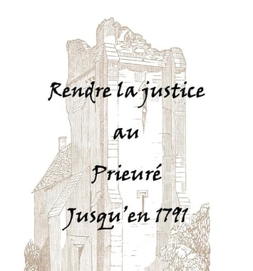 Exposition : rendre la justice au prieuré