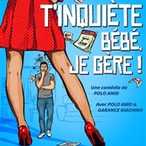 T'inquiète bébé je gère ! 1