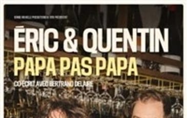 Eric et Quentin dans Papa pas papa