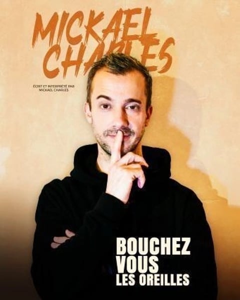 Mickael Charles dans Bouchez-vous les oreilles