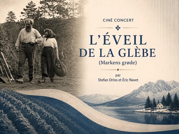 Ciné-concert : L'Éveil de la glèbe (Markens Grøde)